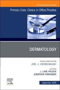 Dermatology, An Issue of Primary Care: Clinics in Office Practice