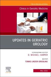 Updates in Geriatric Urology, An Issue of Clinics in Geriatric Medicine