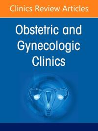 Updates in Medical Disorders in Pregnancy, An Issue of Obstetrics and Gynecology Clinics of North America