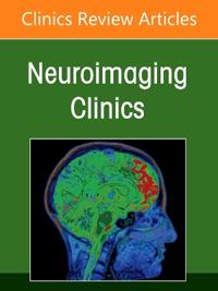 Clinical Imaging of the Spinal Cord: An Update, An Issue of Neuroimaging Clinics of North America