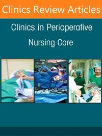 Navigating the Surgical Stress Response in Perioperative Patients, An issue of Clinics in Perioperative Nursing Care