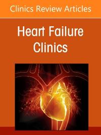 Computational Cardiology: Integrative Strategies for Disease Subtyping and Predict, An issue of Heart Failure Clinics