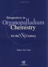Perspectives in Organopalladium Chemistry for the 21st Century