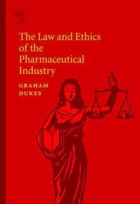 The Law and Ethics of the Pharmaceutical Industry