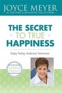 The Secret to True Happiness