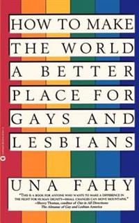 How to Make the World a Better Place for Gays and Lesbians