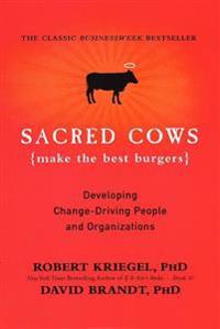 Sacred Cows Make the Best Burgers: Developing Change-Driving People and Organizations