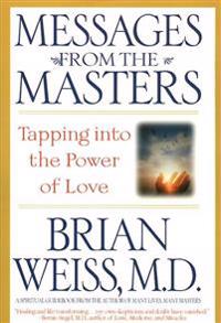 Messages from the Masters: Tapping Into the Power of Love
