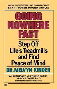 Going Nowhere Fast: Step Off Life's Treadmills and Find Peace of Mind