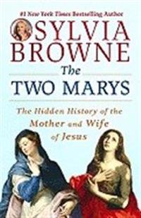 Two Marys: The Hidden History Of The Mother & Wife Of Jesus (Q)