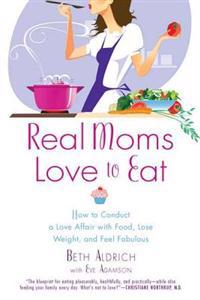 Real Moms Love to Eat