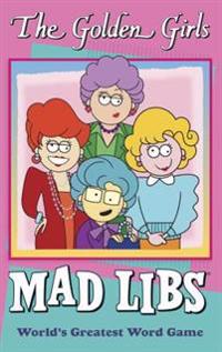 The Golden Girls Mad Libs: World's Greatest Word Game