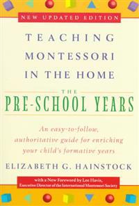 Teaching Montessori in the Home: Pre-School Years
