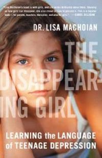 The Disappearing Girl: Learning the Language of Teenage Depression