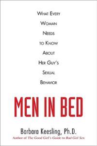 Men in Bed: What Every Woman Needs to Know about Her Guy's Sexual Behavior