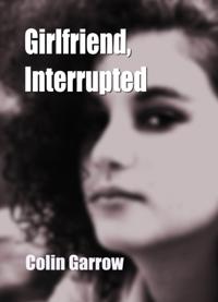 Girlfriend, Interrupted