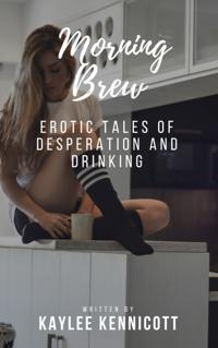 Morning Brew: An Erotic Tale of Desperation and Drinking
