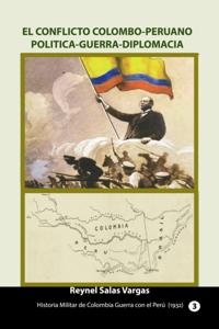 El conflicto colombo-peruano Politica-Guerra-Diplomacia