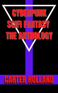 Cyberpunk Sci-Fi Fantasy Anthology