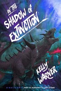 In the Shadow of Extinction: A Kaiju Epic -- Part III: Humanity's Last Stand