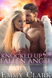 Knocked Up by the Fallen Angel: Sexy Stories from Steamydale