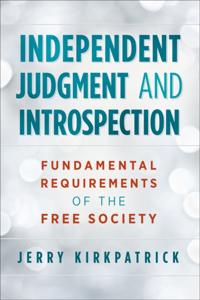 Independent Judgment and Introspection: Fundamental Requirements of the Free Society