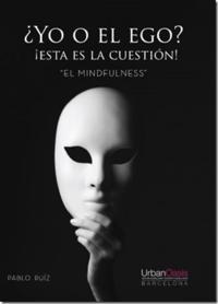 Yo o el ego? !Esta es la cuestion! "e;El mindfulness"e;