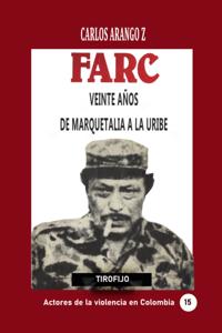 Farc veinte anos. De Marquetalia a la Uribe