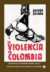 La violencia en Colombia Estudio de un proceso social Tomo II