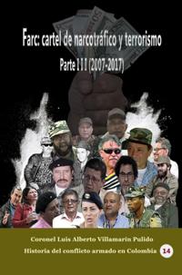 Farc: Cartel de narcotrafico y terrorismo. Parte III (2007-2017)