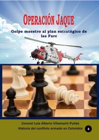 Operacion Jaque Golpe maestro al plan estrategico de las Farc
