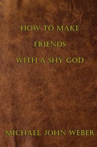How to Make Friends with a Shy God