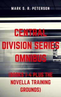 Central Division Series Omnibus (Books 1-4 plus the Novella Training Grounds)