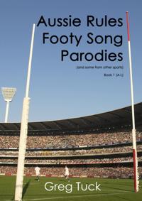 Aussie Rules Footy Song Parodies Book 1 (A-L)