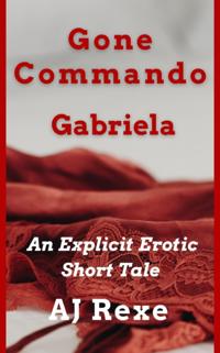 Gone Commando: Gabriela