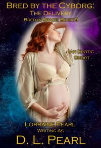Bred by the Cyborg: The Delivery: Bred in Space Book 9