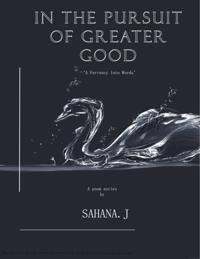In The Pursuit of Greater Good
