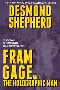 Fram Gage and The Holographic Man