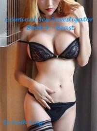 Criminal Sex Investigator Book 4: Beast