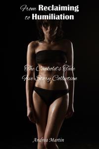 From Reclaiming to Humiliation: The Cuckold's Tale Five Story Collection