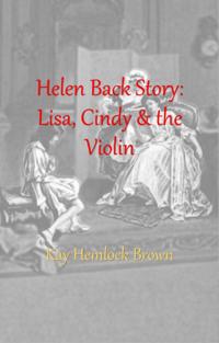 Helen BackStory: Lisa, Cindy, and the Violin