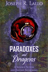 Paradoxes and Dragons: A Science Fiction and Fantasy Anthology