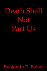 Death Shall Not Part Us