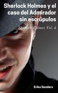 Sherlock Holmes y el caso del Admirador sin escrupulos