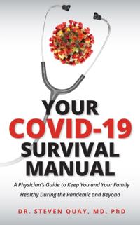 Your Covid-19 Survival Manual: A Physician's Guide to Keep You and Your Family Healthy During the Pandemic and Beyond