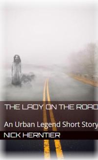 Lady on the Road: An Urban Legend Short Story