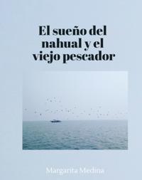 El sueno del nahual y el viejo pescador