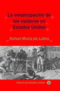 La emancipacion de los esclavos en Estados Unidos