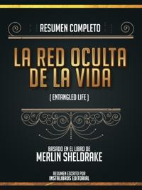 Resumen Completo: La Red Oculta De La Vida (Entangled Life) - Basado En El Libro De Merlin Sheldrake