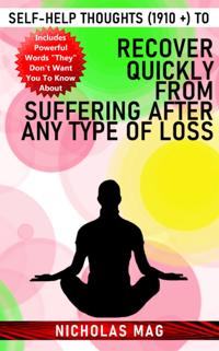 Self-Help Thoughts (1910 +) to Recover Quickly From Suffering After Any Type of Loss